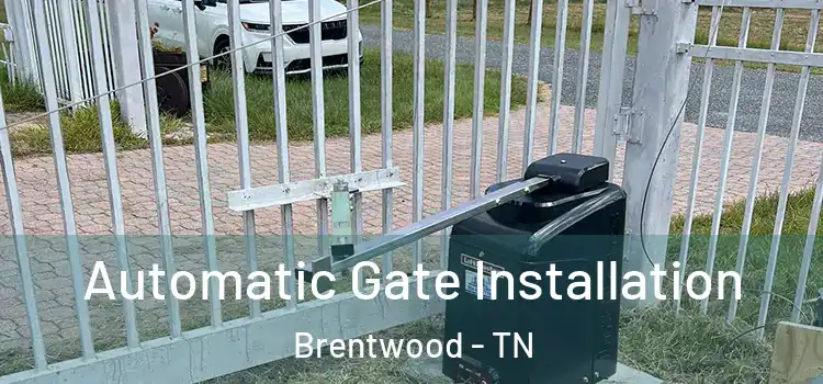  Automatic Gate Installation Brentwood - TN
