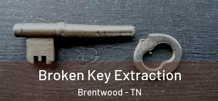  Broken Key Extraction Brentwood - TN