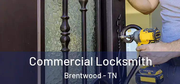 Commercial Locksmith Brentwood - TN