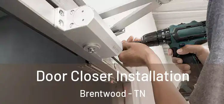  Door Closer Installation Brentwood - TN