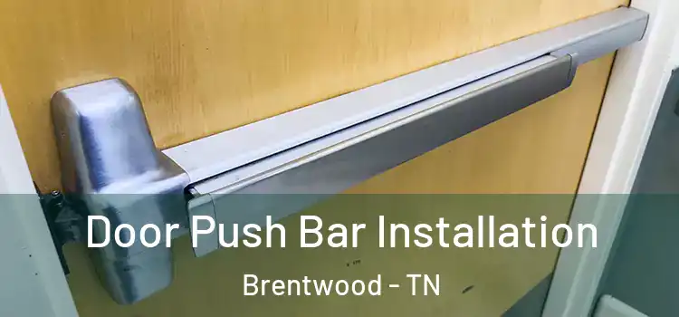 Door Push Bar Installation Brentwood - TN
