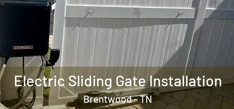  Electric Sliding Gate Installation Brentwood - TN
