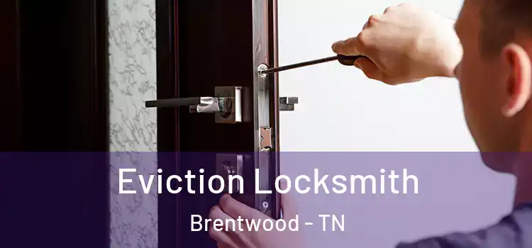  Eviction Locksmith Brentwood - TN