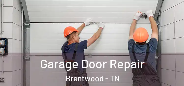  Garage Door Repair Brentwood - TN