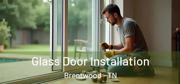  Glass Door Installation Brentwood - TN
