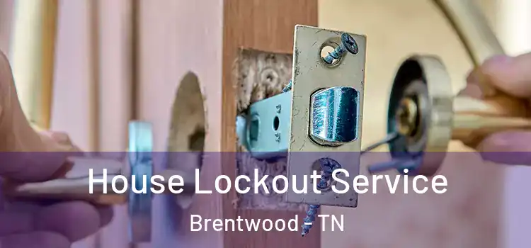  House Lockout Service Brentwood - TN