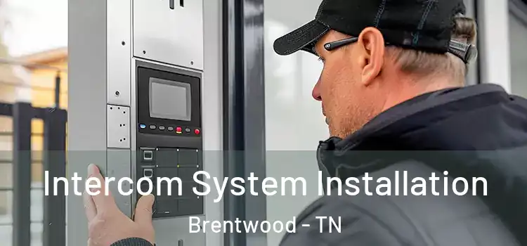  Intercom System Installation Brentwood - TN