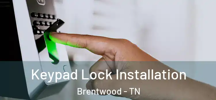  Keypad Lock Installation Brentwood - TN