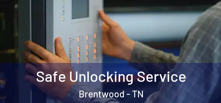 Safe Unlocking Service Brentwood - TN